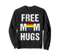 Free Mom Hugs Lgbt Gay Pride Sweatshirt - Fun Novelty Design Unisex - T-Shirt, Sweatshirt, Hoodie