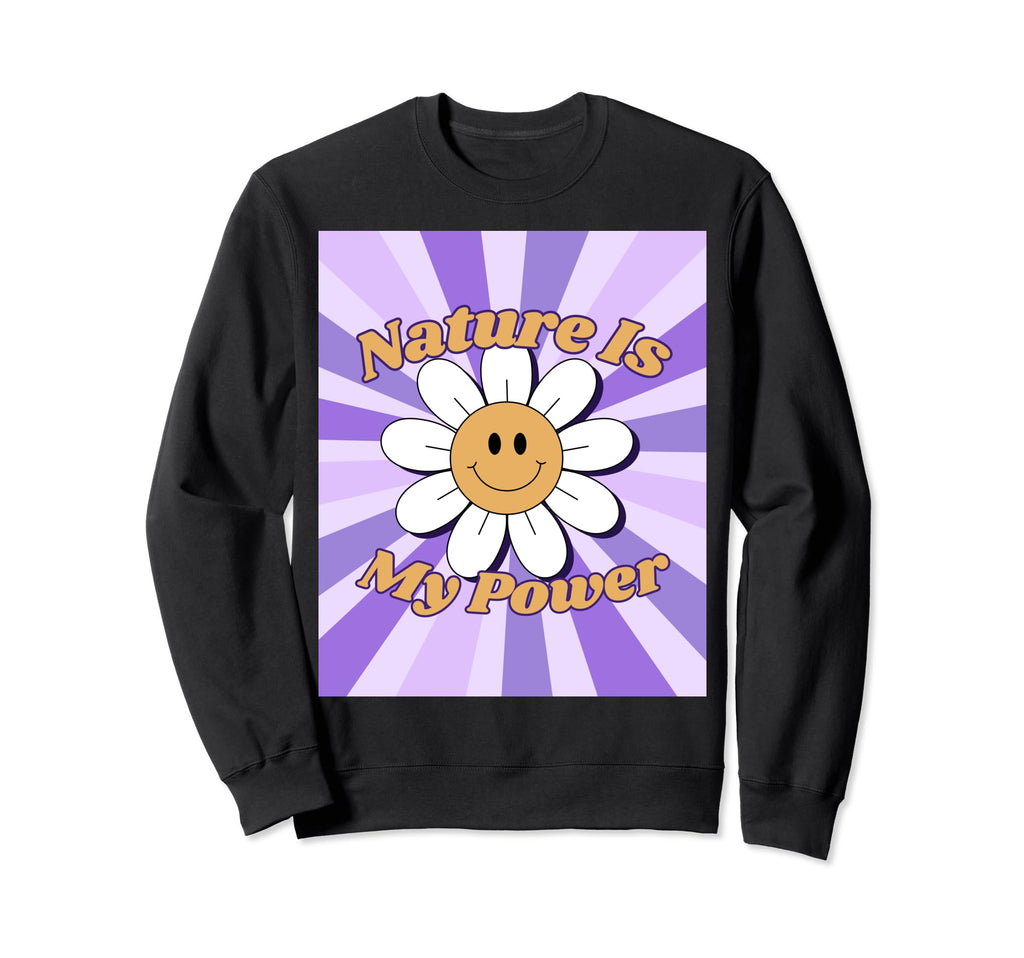 Nature Is My Power Groovy Smiling Sweatshirt - Custom Art Print Unisex - T-Shirt, Sweatshirt, Hoodie
