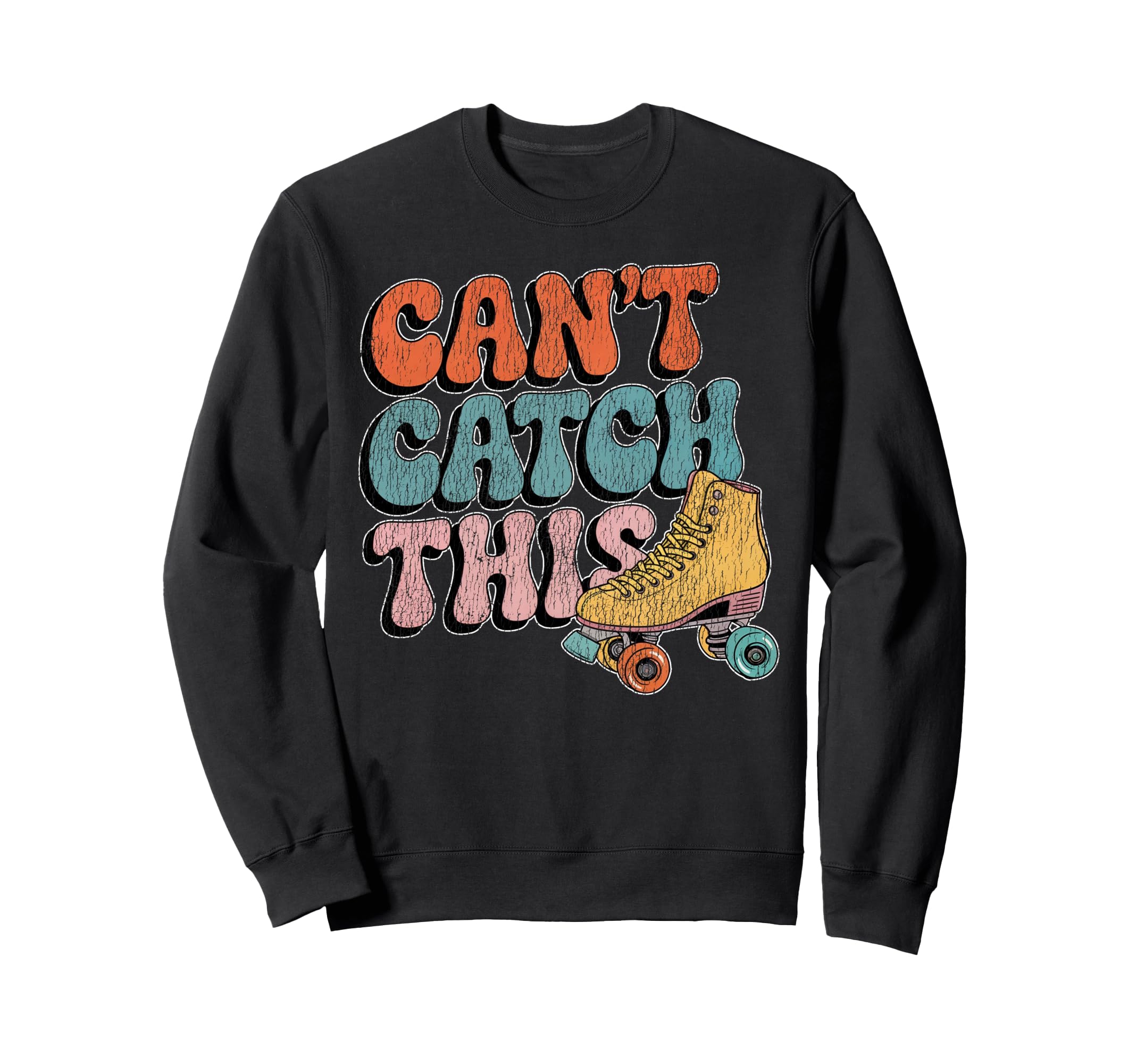 Roller Skating Skate 1970S Cant Sweatshirt - Streetwear Style for Adults - T-Shirt, Sweatshirt, Hoodie