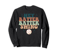 Hey Batter Batter Swing Sweatshirt - Custom Art Print Unisex - T-Shirt, Sweatshirt, Hoodie