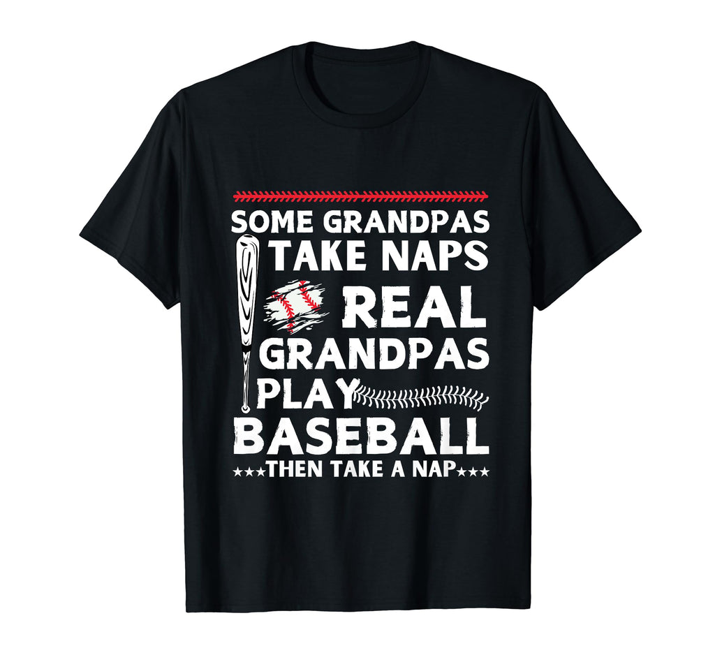 Some Grandpas Take Naps Real T-Shirt - Casual Everyday Wear Unisex - T-Shirt, Sweatshirt, Hoodie