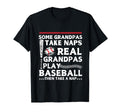 Some Grandpas Take Naps Real T-Shirt - Casual Everyday Wear Unisex - T-Shirt, Sweatshirt, Hoodie
