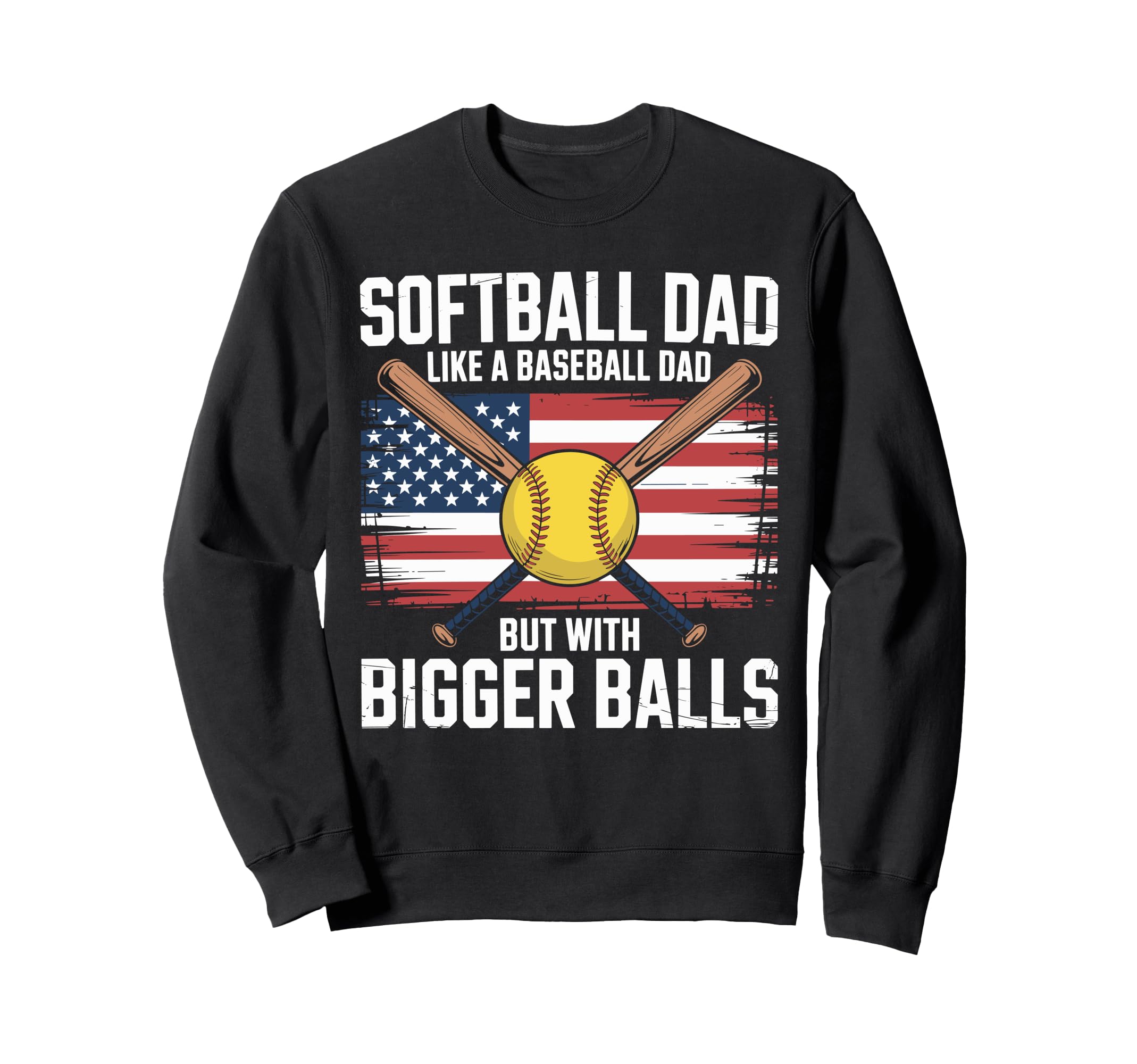 Softball Dad Like Baseball Dad Bigger Sweatshirt - Streetwear Style Unisex - T-Shirt, Sweatshirt, Hoodie