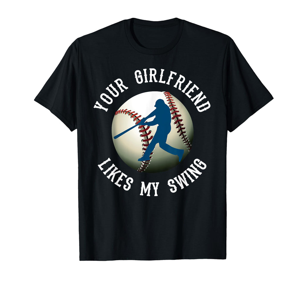 Your Girlfriend Likes My Swing T-Shirt - Fun Novelty Design for Adults - T-Shirt, Sweatshirt, Hoodie