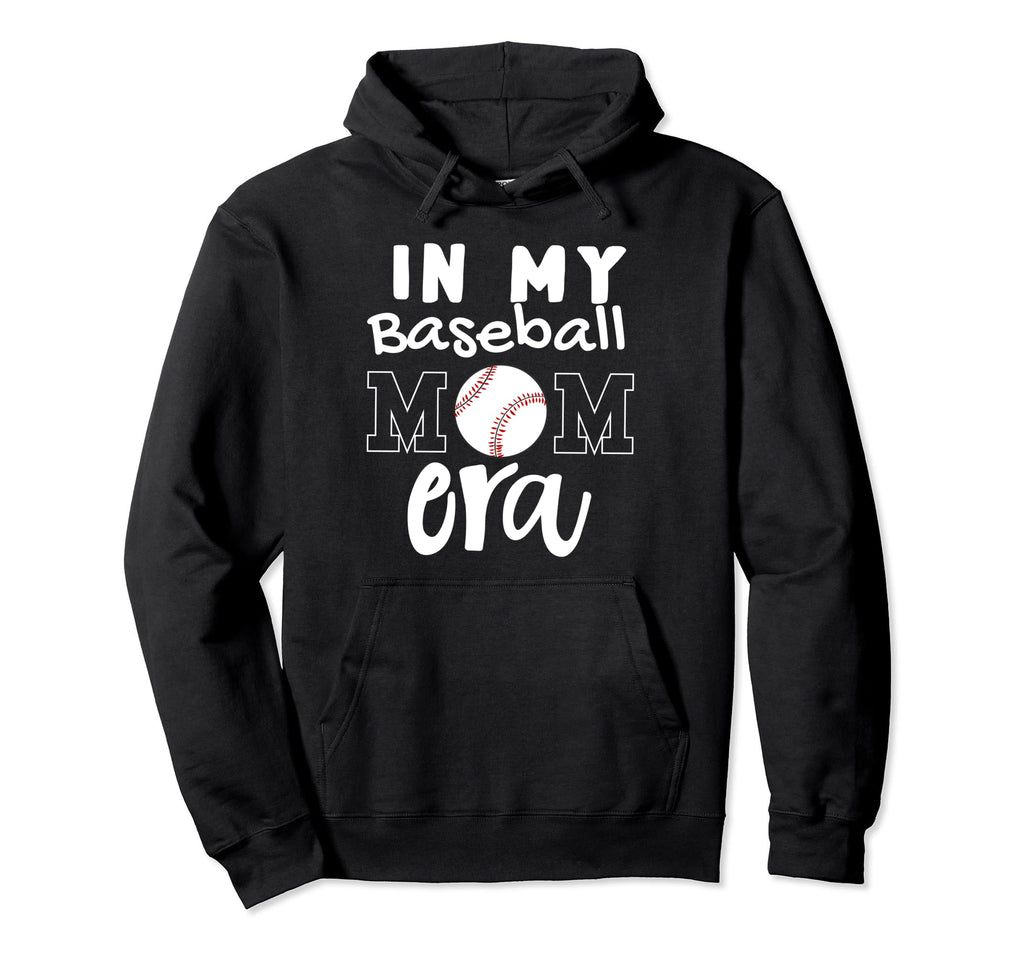 My Baseball Mom Era Funny Baseball Mom Mother Hoodie - Graphic Print Unisex - T-Shirt, Sweatshirt, Hoodie