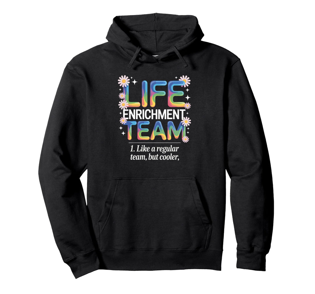 Life Enrichment Team Rainbow Blooms Hoodie - Novelty Apparel for Adults - T-Shirt, Sweatshirt, Hoodie