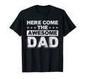 Here Comes Awesome Dad Fathers Day T-Shirt - Unique Graphic Men Women - T-Shirt, Sweatshirt, Hoodie