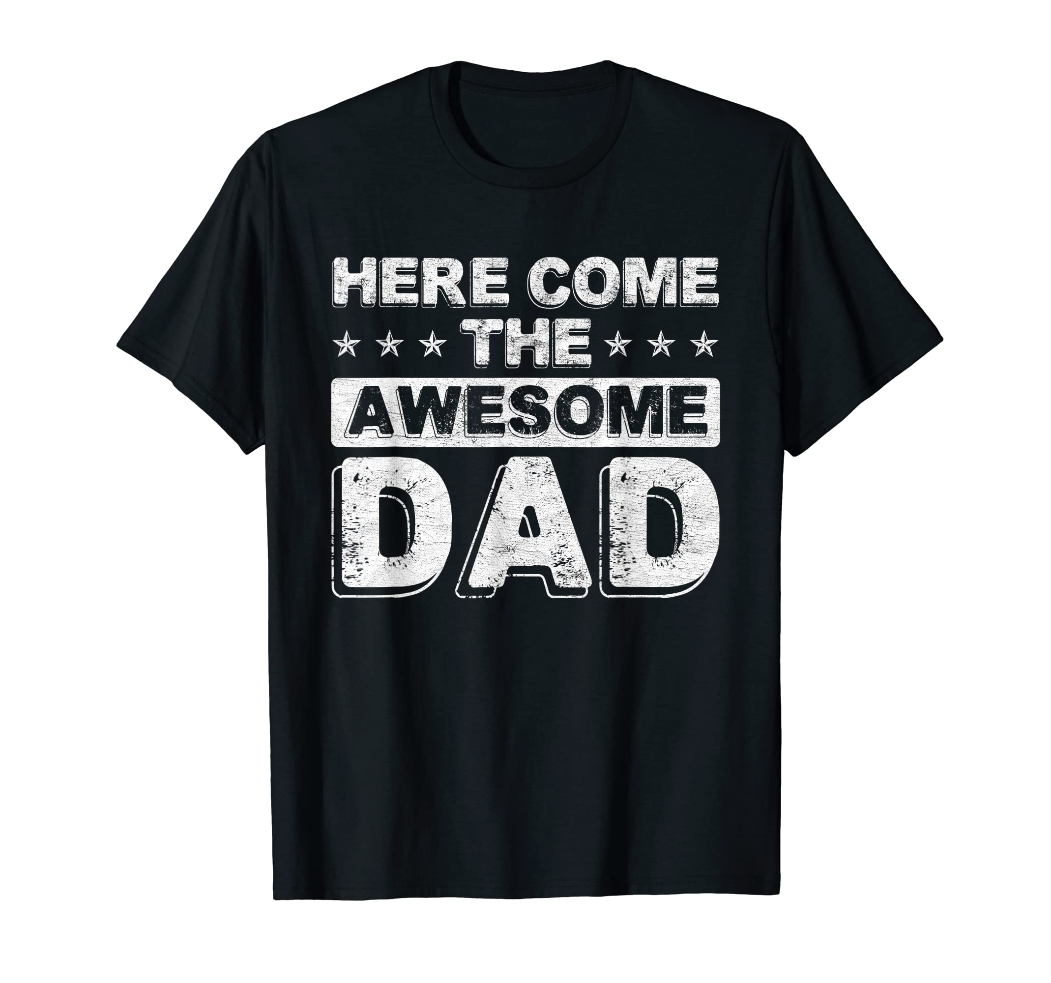 Here Comes Awesome Dad Fathers Day T-Shirt - Unique Graphic Men Women - T-Shirt, Sweatshirt, Hoodie