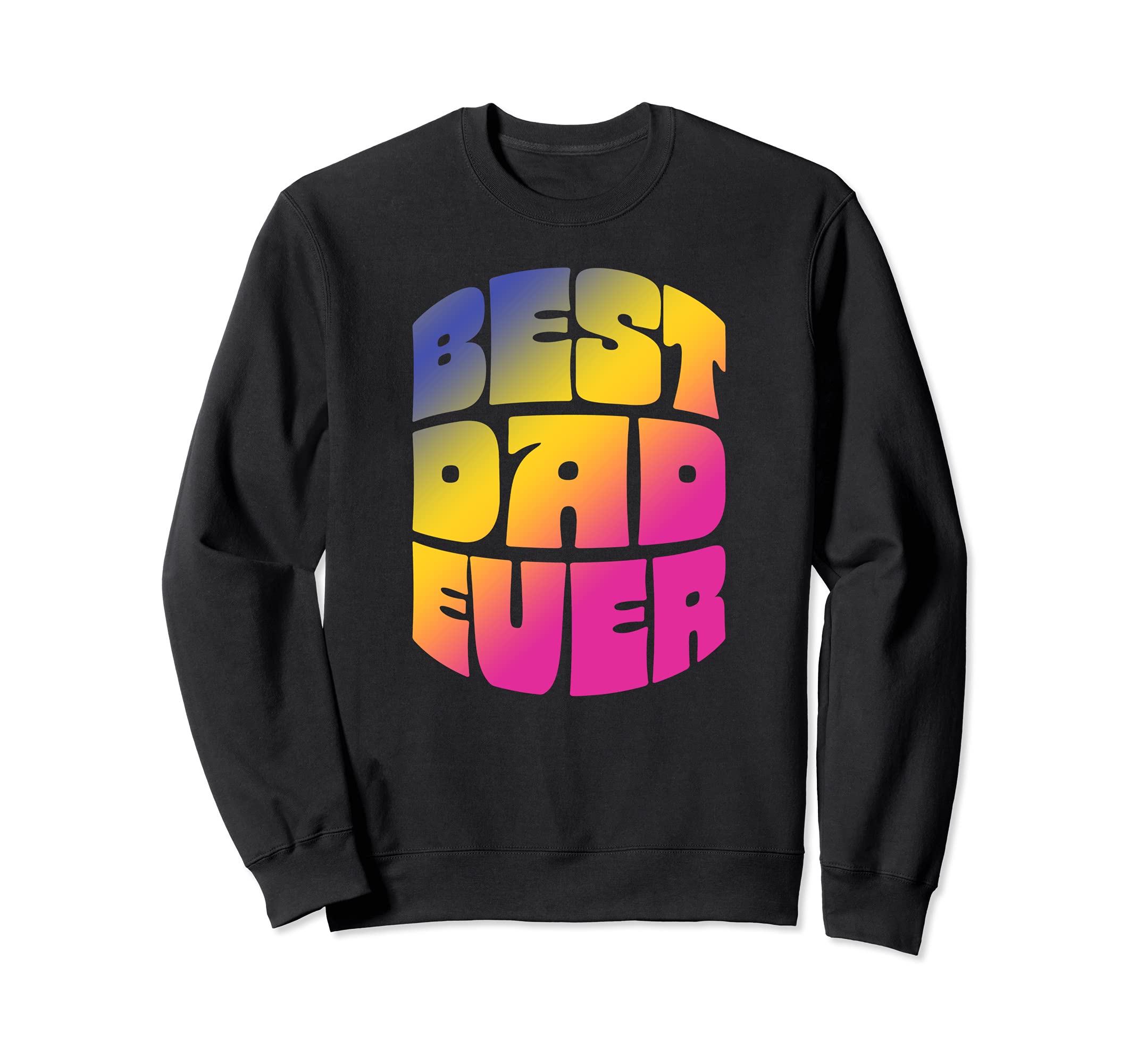 Best Dad Ever Seventies Typography Sweatshirt - Streetwear Style Men Women - T-Shirt, Sweatshirt, Hoodie