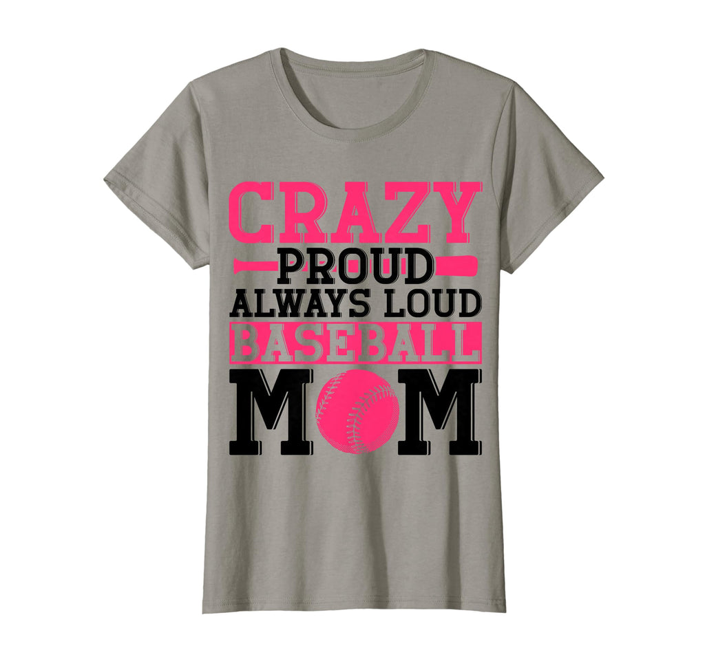 Crazy Proud Always Loud Baseball Mom T-Shirt - Aesthetic Graphic Men Women - T-Shirt, Sweatshirt, Hoodie