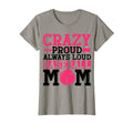 Crazy Proud Always Loud Baseball Mom T-Shirt - Aesthetic Graphic Men Women - T-Shirt, Sweatshirt, Hoodie