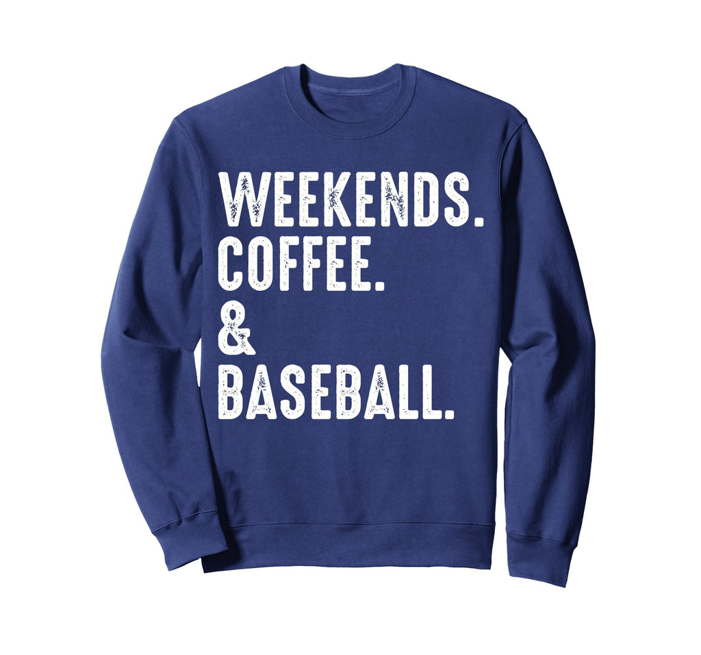 Weekends Coffee And Baseball Funny Sweatshirt - Trendy Graphic for Adults - T-Shirt, Sweatshirt, Hoodie