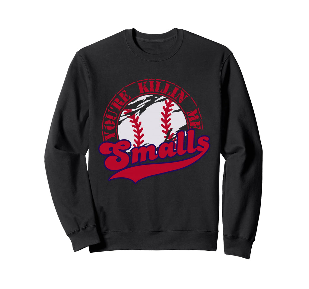 Youre Killin Me Smalls Mens Womens Sweatshirt - Minimalist Print Unisex - T-Shirt, Sweatshirt, Hoodie
