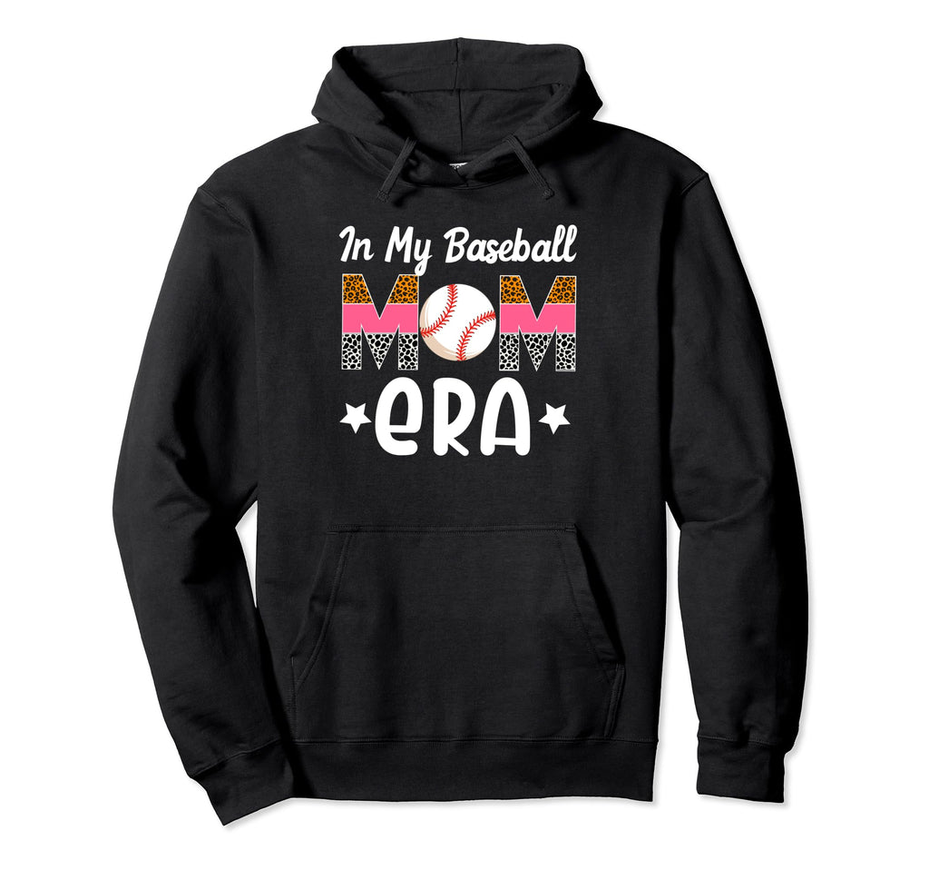 My Baseball Mom Era Funny Baseball Mom Hoodie - Streetwear Style Men Women - T-Shirt, Sweatshirt, Hoodie