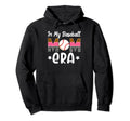 My Baseball Mom Era Funny Baseball Mom Hoodie - Streetwear Style Men Women - T-Shirt, Sweatshirt, Hoodie