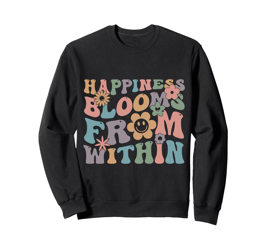 Happiness Blooms From Within Groovy Sweatshirt - Novelty Apparel for Adults - T-Shirt, Sweatshirt, Hoodie