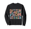 Happiness Blooms From Within Groovy Sweatshirt - Novelty Apparel for Adults - T-Shirt, Sweatshirt, Hoodie