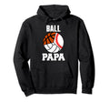 Ball Papa Funny Baseball Volleyball Hoodie - Custom Art Print Men Women - T-Shirt, Sweatshirt, Hoodie