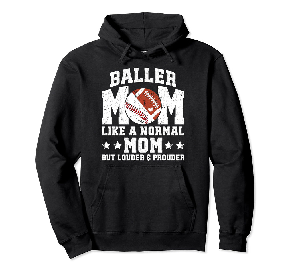 Baller Mom Louder Prouder Football Hoodie - Custom Art Print Unisex - T-Shirt, Sweatshirt, Hoodie