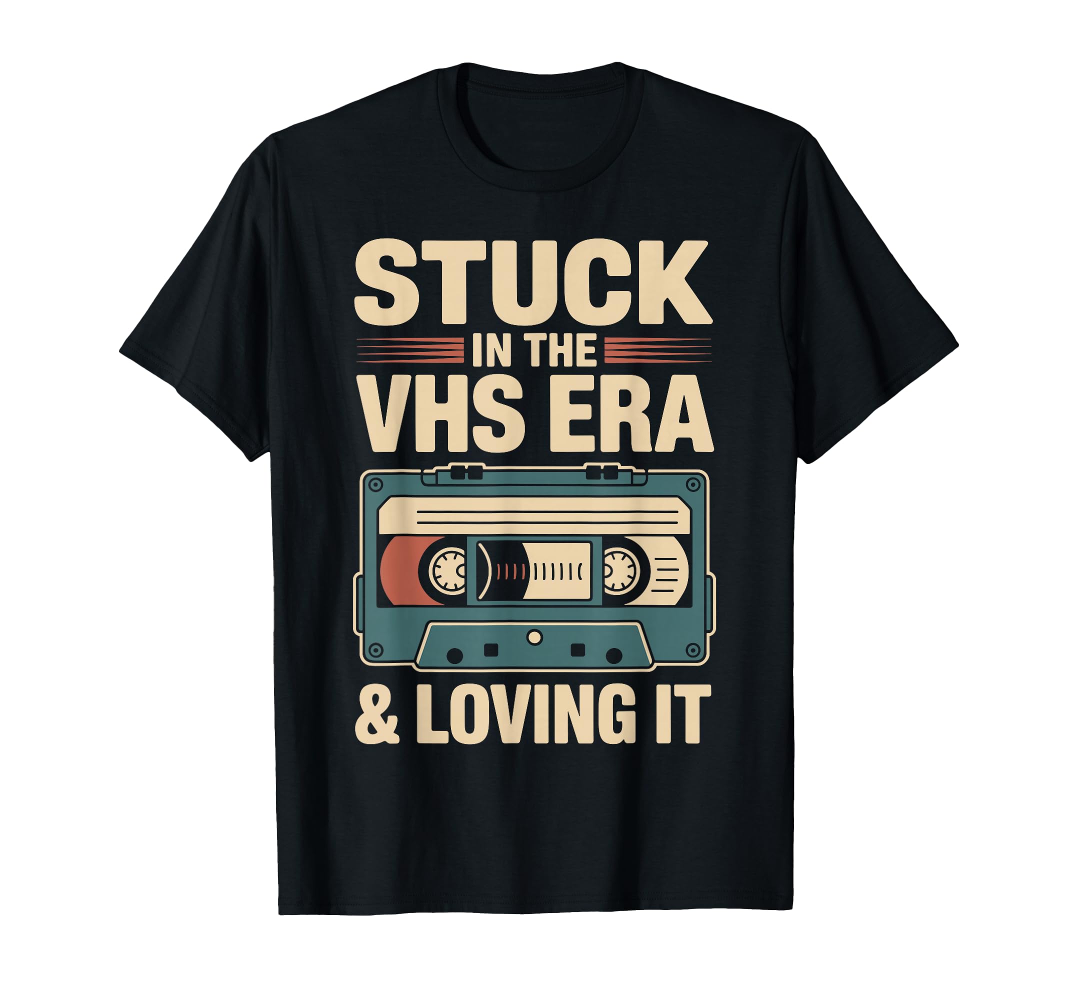 Stuck Vhs Era Loving It Vhs Tapes T-Shirt - Custom Art Print Men Women - T-Shirt, Sweatshirt, Hoodie