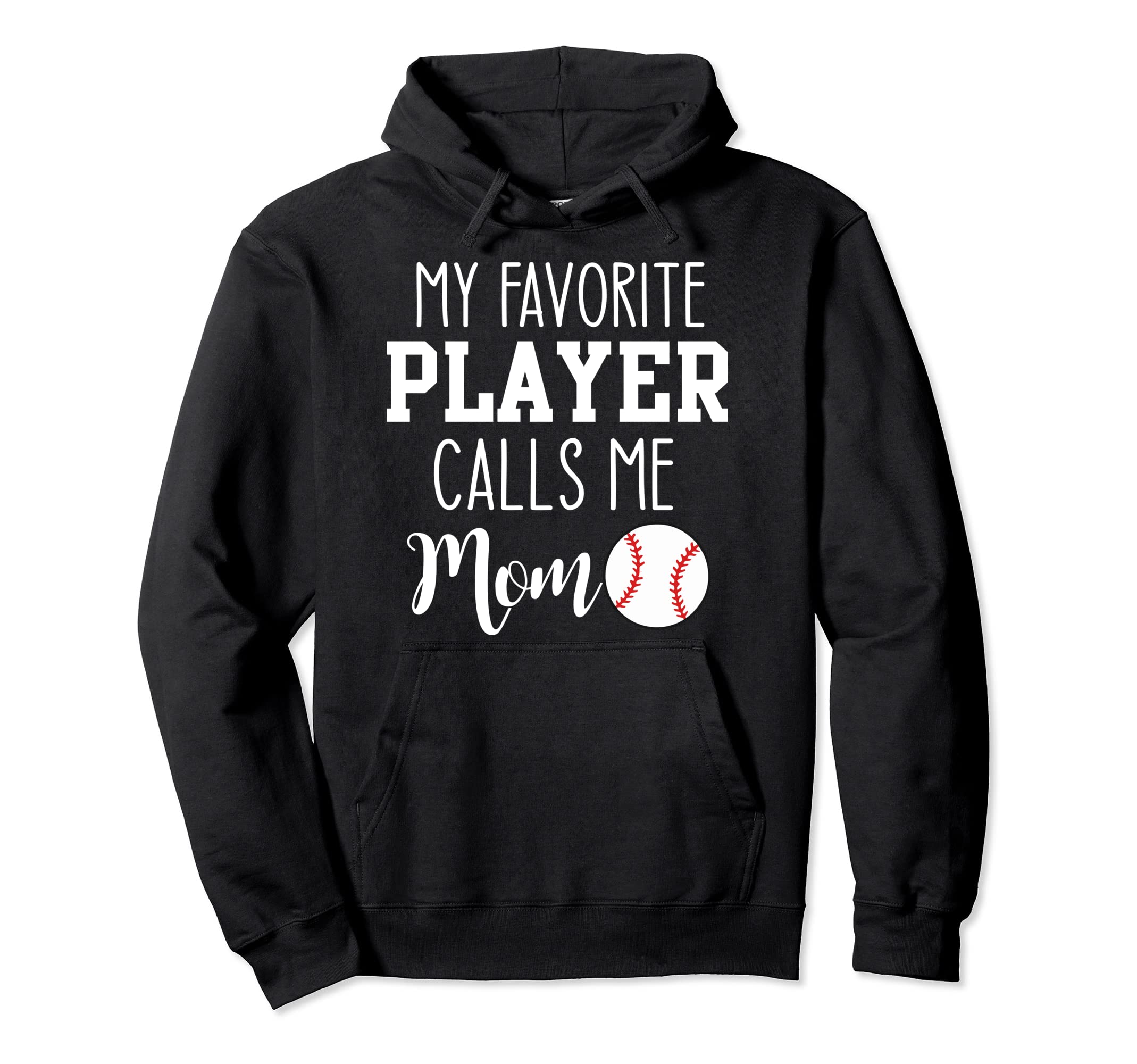 My Favorite Player Calls Me Mom Baseball Hoodie - Unique Graphic for Adults - T-Shirt, Sweatshirt, Hoodie