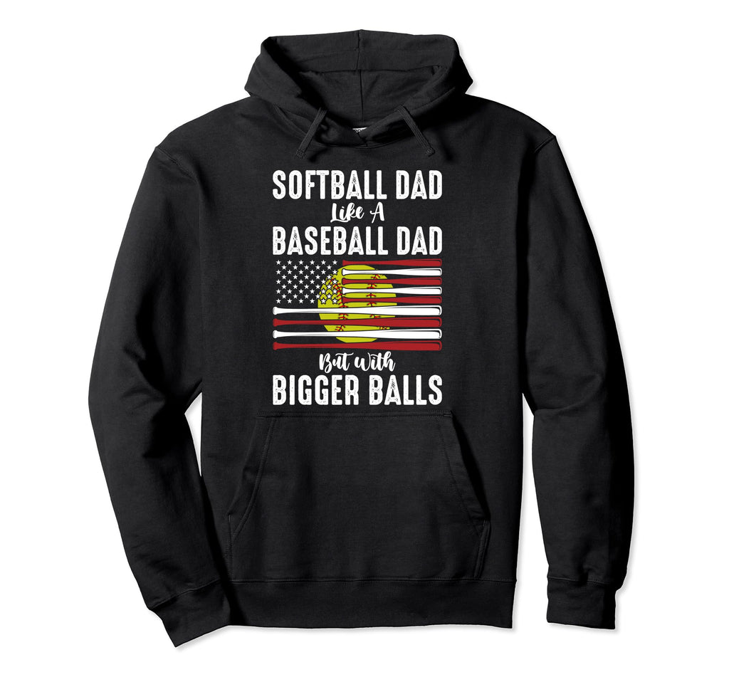 Softball Dad Like Baseball Dad Hoodie - Casual Everyday Wear Unisex - T-Shirt, Sweatshirt, Hoodie