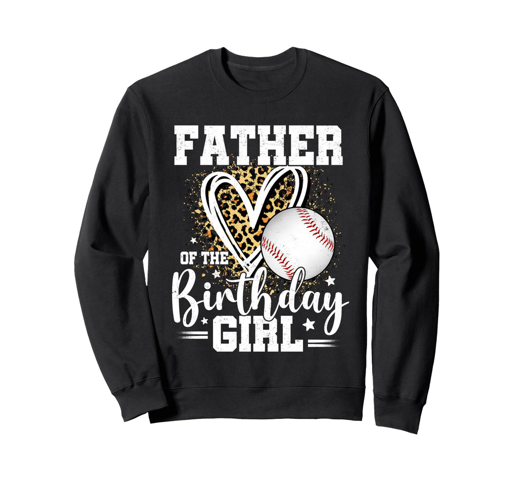 Father Birthday Baseball Dad Sweatshirt - Custom Art Print Men Women - T-Shirt, Sweatshirt, Hoodie