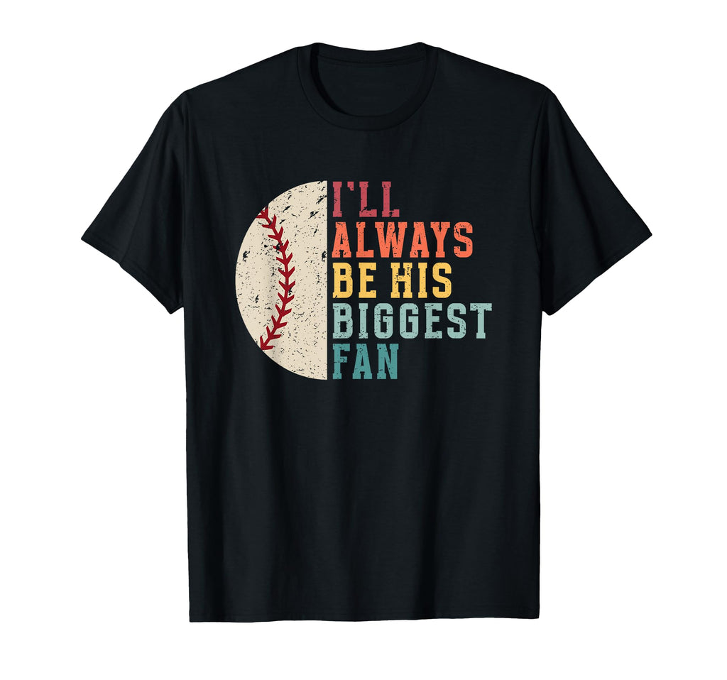 Ill Always Be His Biggest Fan Funny T-Shirt - Graphic Print for Adults - T-Shirt, Sweatshirt, Hoodie