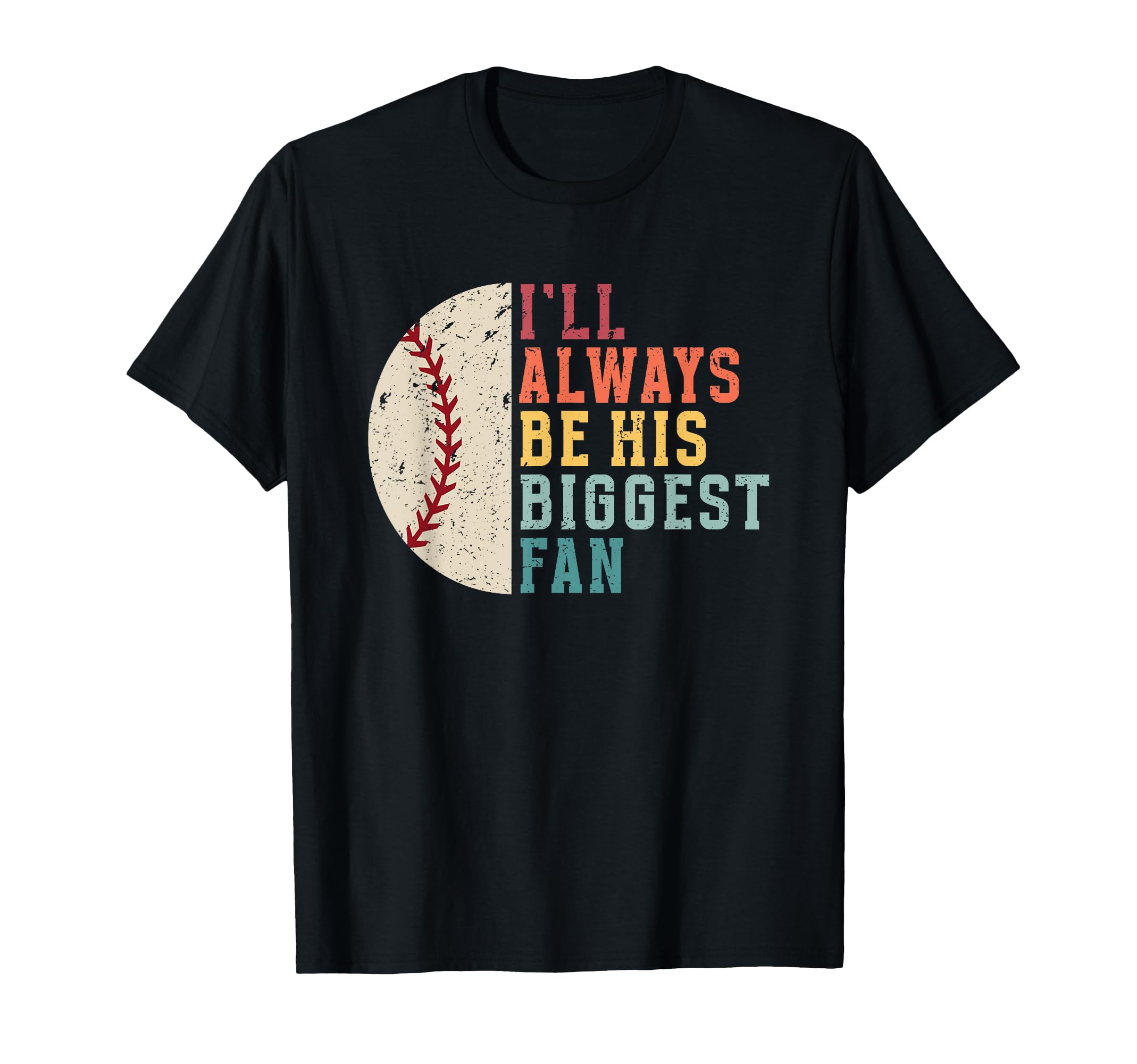 Ill Always Be His Biggest Fan Funny T-Shirt - Graphic Print for Adults - T-Shirt, Sweatshirt, Hoodie