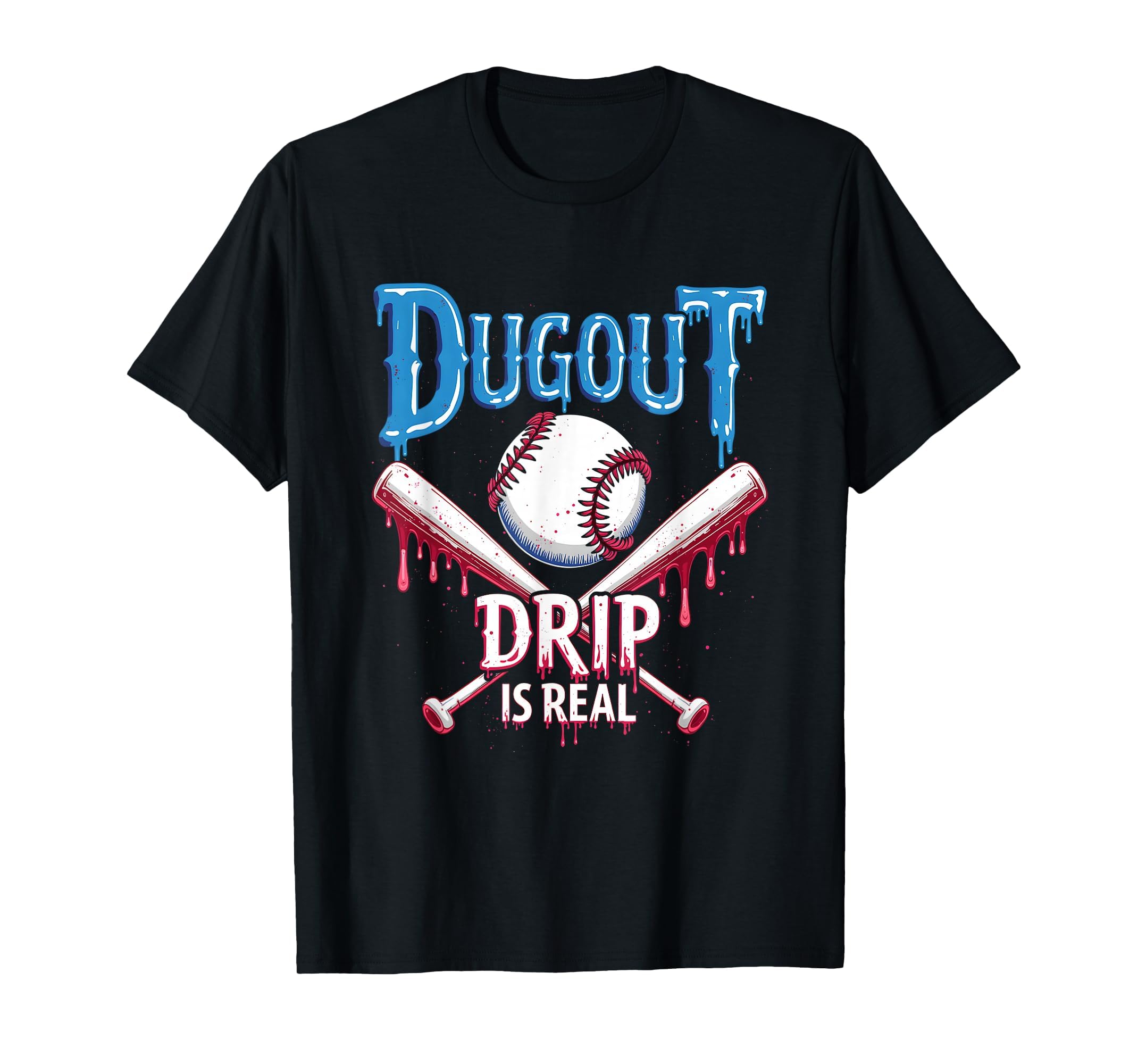 Dugout Drip Is Real Baseball Drip T-Shirt - Casual Everyday Wear for Adults - T-Shirt, Sweatshirt, Hoodie