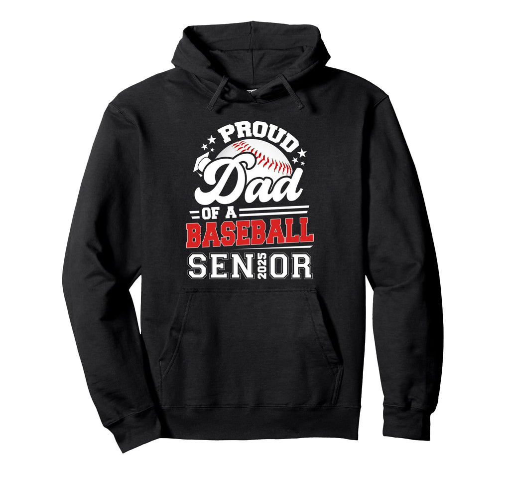 Proud Dad 2025 Senior Baseball Hoodie - Custom Art Print Men Women - T-Shirt, Sweatshirt, Hoodie