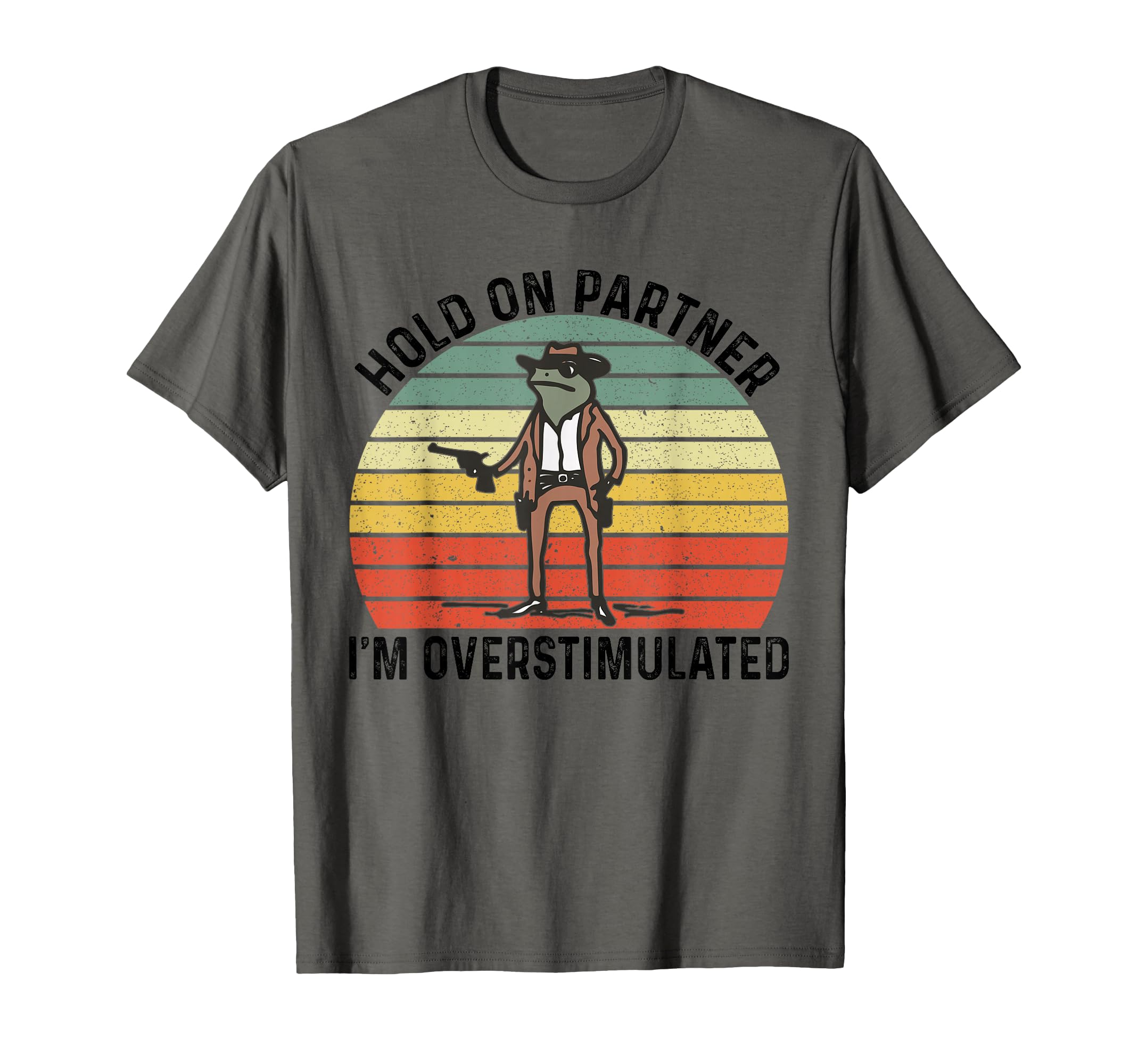 Hold Partner Im Overstimulated Cowboy T-Shirt - Fun Novelty Design Unisex - T-Shirt, Sweatshirt, Hoodie