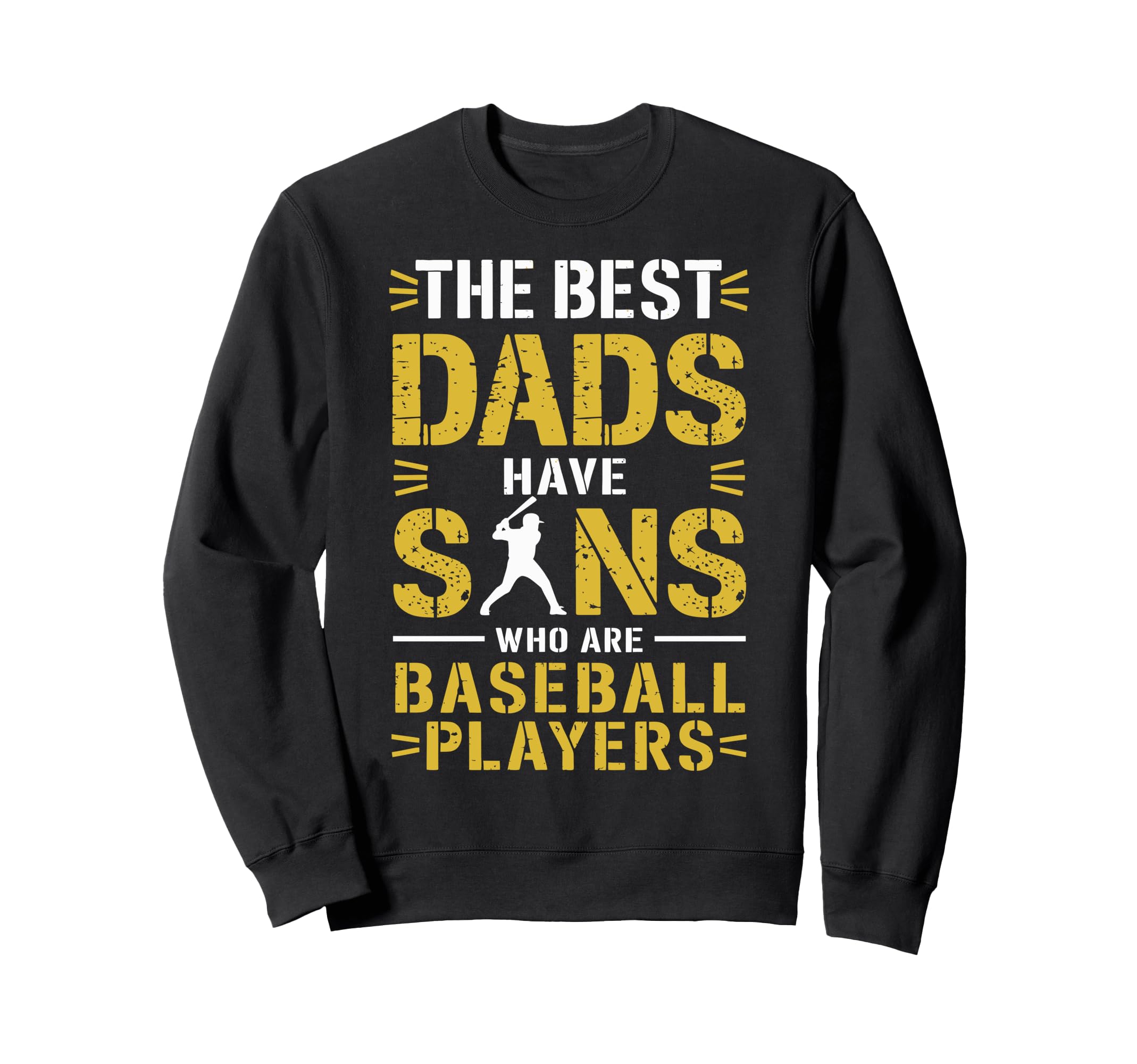 Best Dads Have Sons Who Are Baseball Sweatshirt - Unique Graphic Men Women - T-Shirt, Sweatshirt, Hoodie