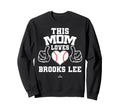 This Mom Loves Brooks Lee Prospect Sweatshirt - Custom Art Print Men Women - T-Shirt, Sweatshirt, Hoodie