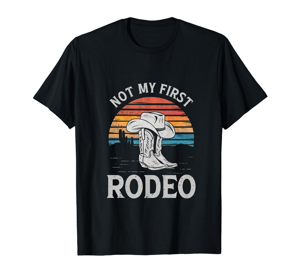 Not My First Rodeo Cowboy Boots T-Shirt - Casual Everyday Wear for Adults - T-Shirt, Sweatshirt, Hoodie