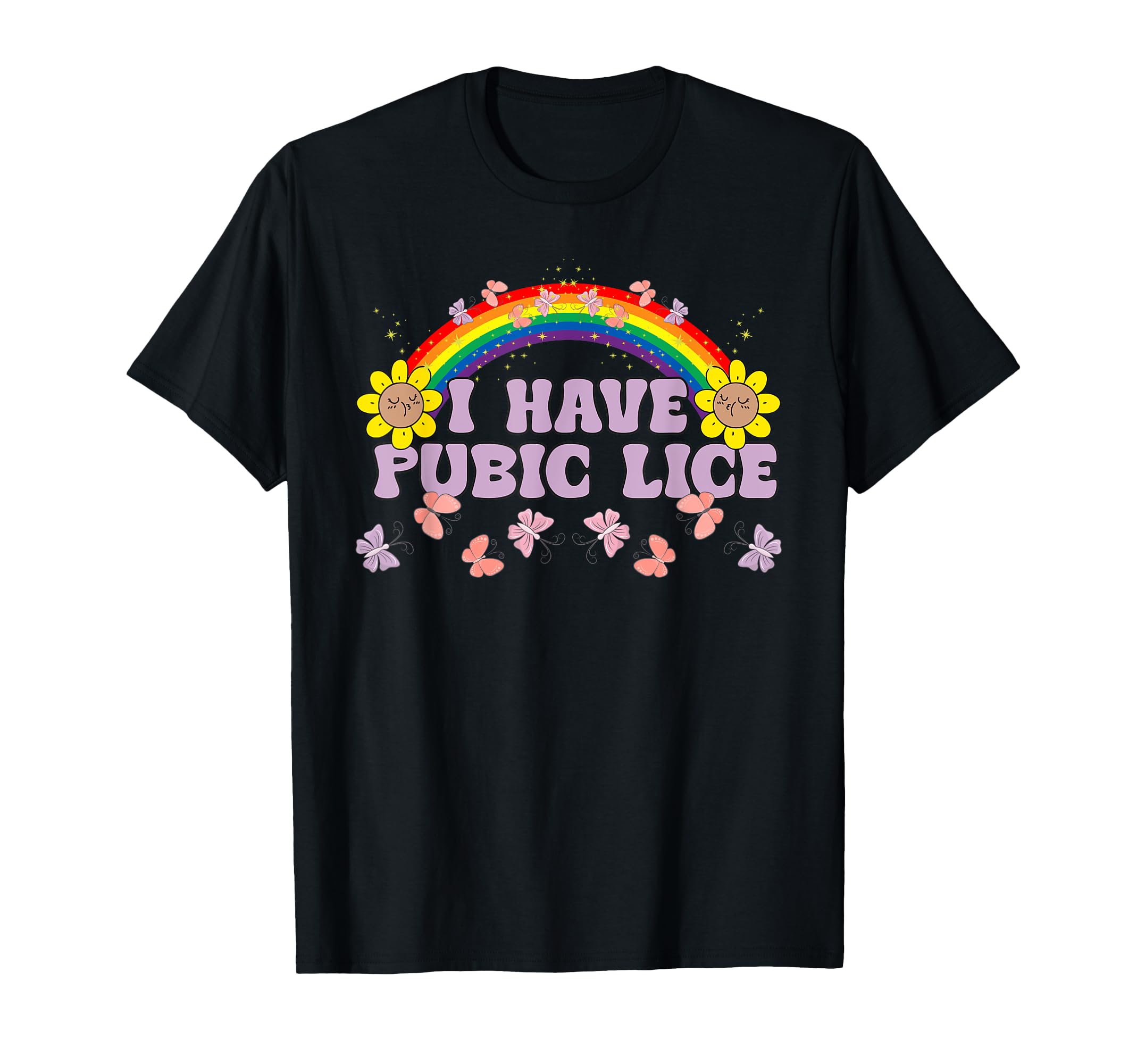 I Have Pubic Lice Funny Joke Rainbow T-Shirt - Unique Graphic Men Women - T-Shirt, Sweatshirt, Hoodie