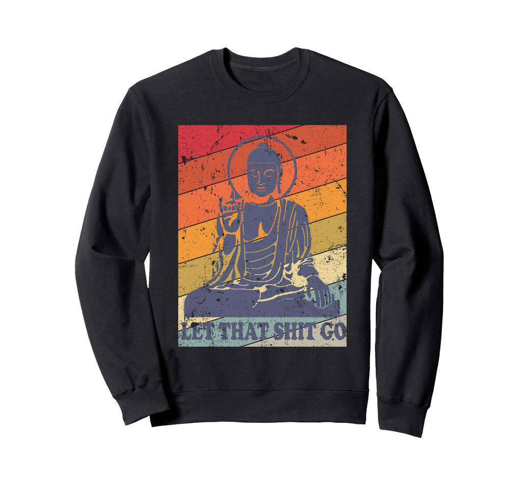 Buddha Let That Shit Go Distressed Sweatshirt - Aesthetic Graphic Unisex - T-Shirt, Sweatshirt, Hoodie