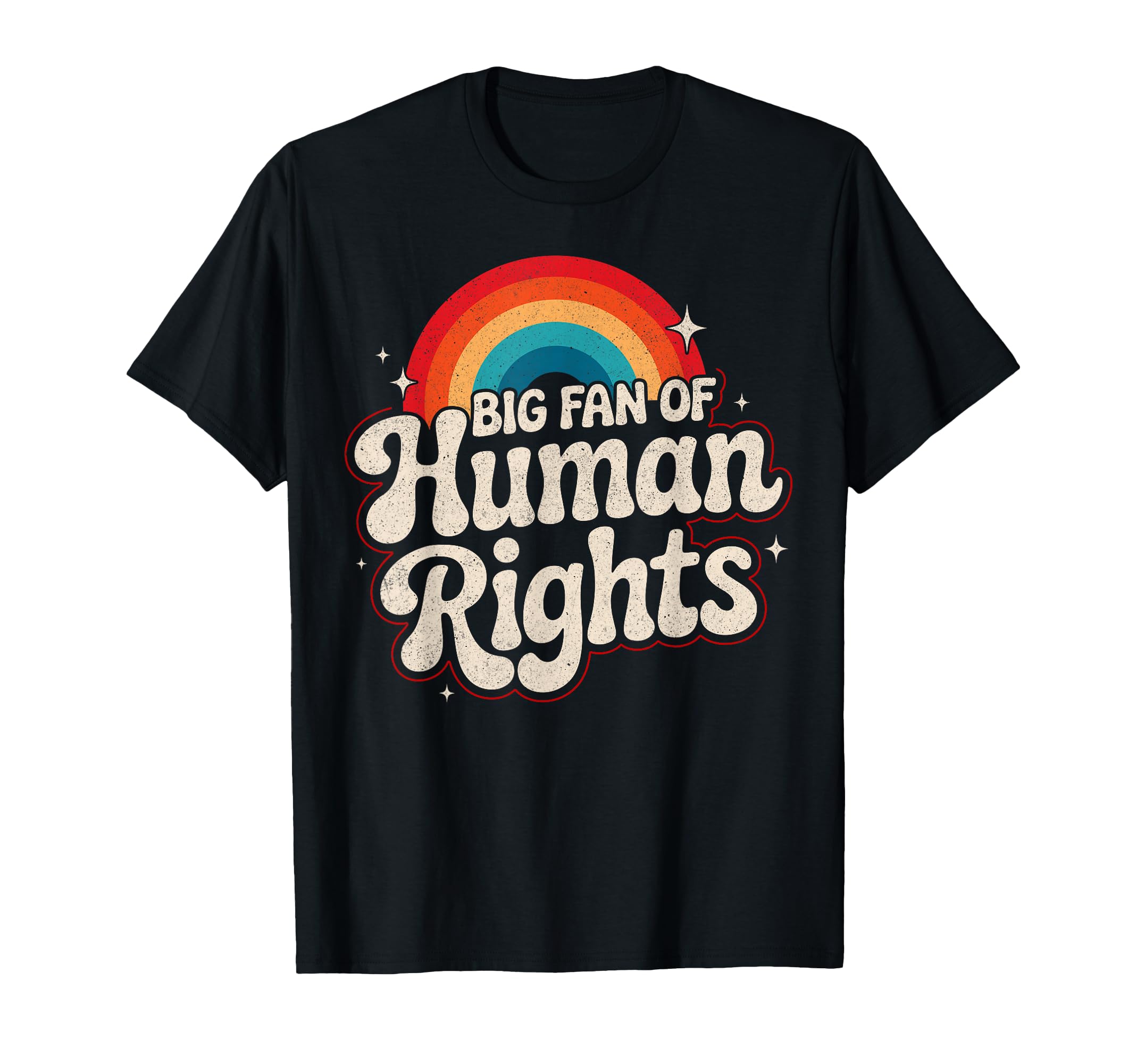 Big Fan Human Rights Rainbow T-Shirt - Graphic Print Men Women - T-Shirt, Sweatshirt, Hoodie