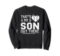 Thats My Son Out There Baseball Cheer Sweatshirt - Streetwear Style Unisex - T-Shirt, Sweatshirt, Hoodie