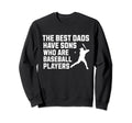 Fathers Day Best Dads Have Sweatshirt - Casual Everyday Wear Men Women - T-Shirt, Sweatshirt, Hoodie