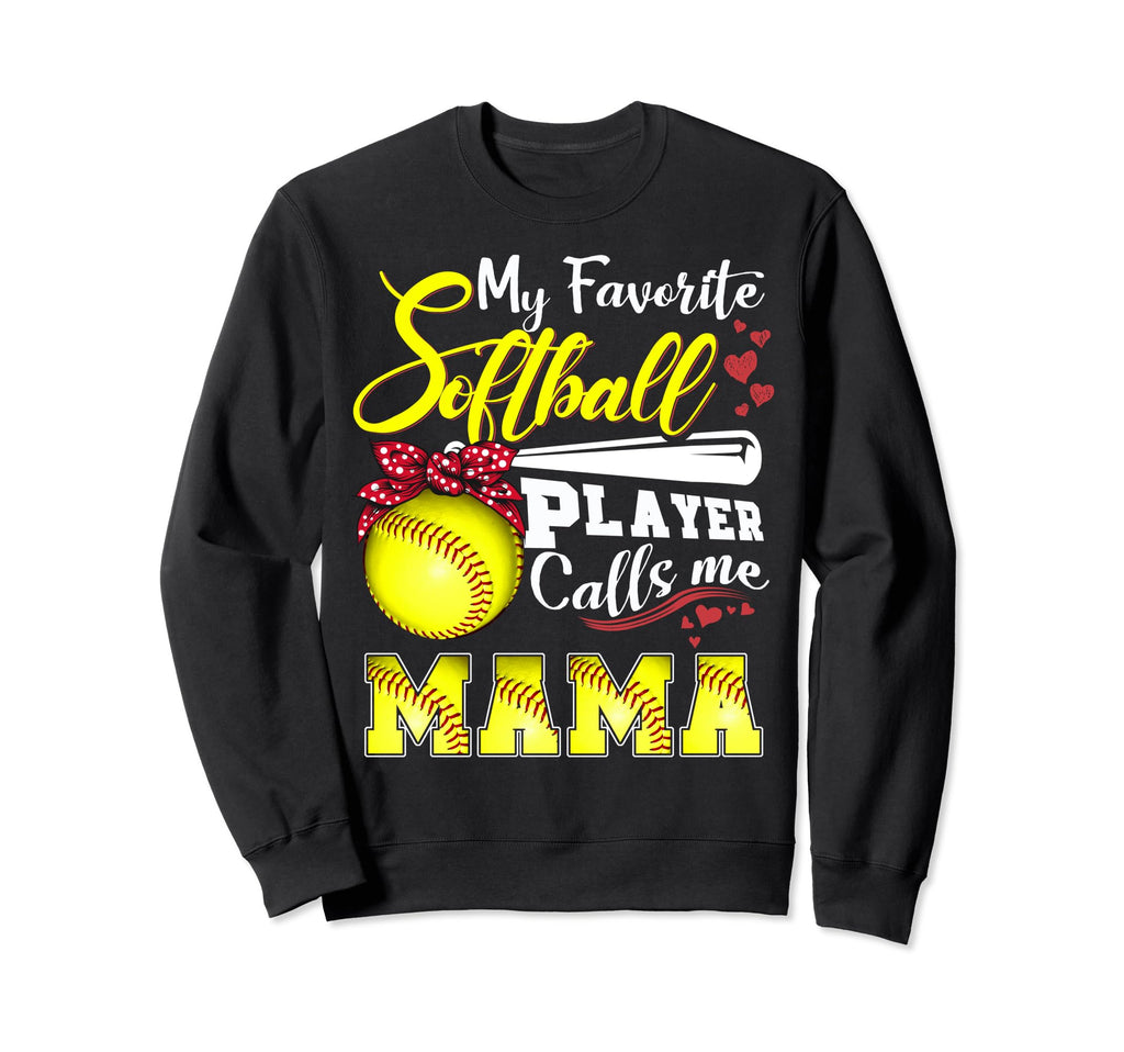 My Favorite Softball Player Calls Sweatshirt - Novelty Apparel Men Women - T-Shirt, Sweatshirt, Hoodie