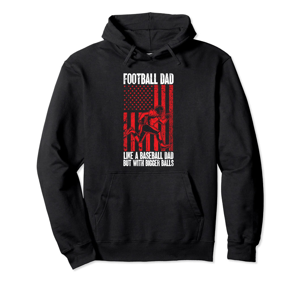Football Dad Like Baseball Dad But Hoodie - Casual Everyday Wear Unisex - T-Shirt, Sweatshirt, Hoodie