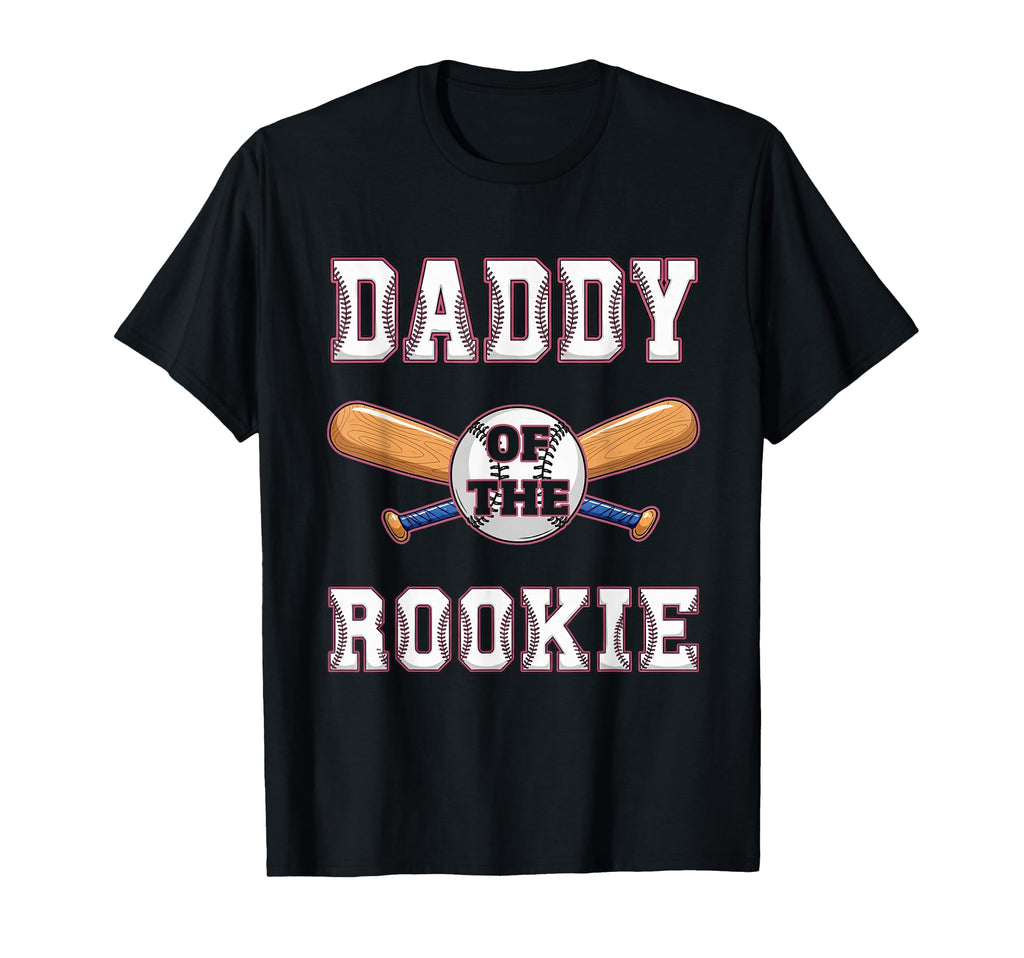 Baseball Daddy Rookie Proud Dad T-Shirt - Casual Everyday Wear Men Women - T-Shirt, Sweatshirt, Hoodie
