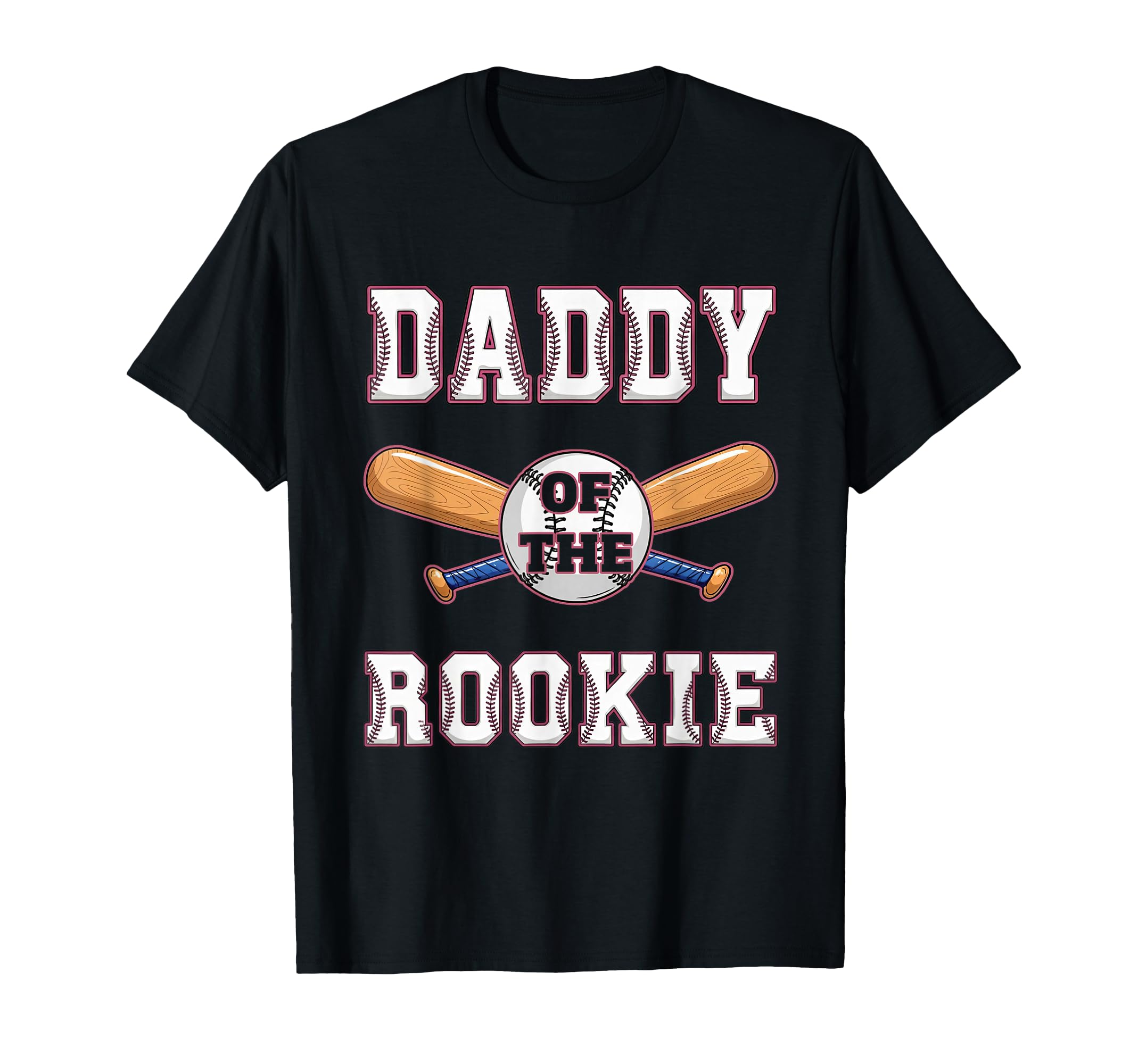 Baseball Daddy Rookie Proud Dad T-Shirt - Casual Everyday Wear Men Women - T-Shirt, Sweatshirt, Hoodie