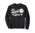Ball Dad Soccer Baseball Dad Sweatshirt - Novelty Apparel Men Women - T-Shirt, Sweatshirt, Hoodie