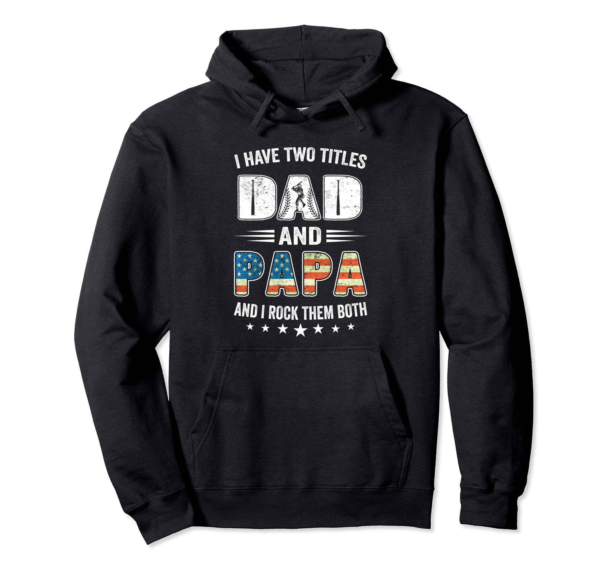 I Have Two Titles Dad And Papa Usa Hoodie - Novelty Apparel for Adults - T-Shirt, Sweatshirt, Hoodie
