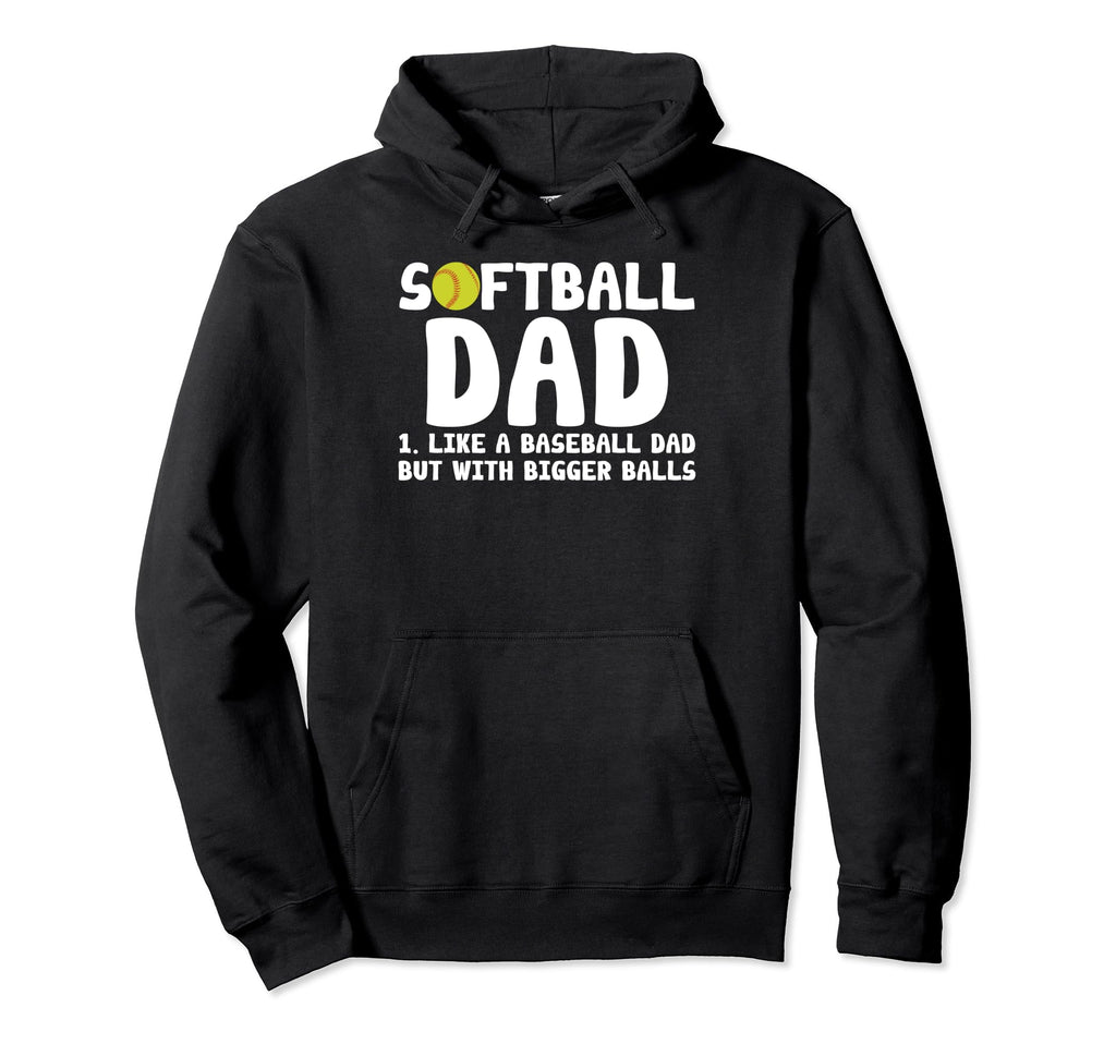 Softball Dad Like Baseball But Bigger Hoodie - Aesthetic Graphic Men Women - T-Shirt, Sweatshirt, Hoodie