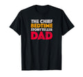 Chief Bedtime Storyteller Dad T-Shirt - Casual Everyday Wear Men Women - T-Shirt, Sweatshirt, Hoodie