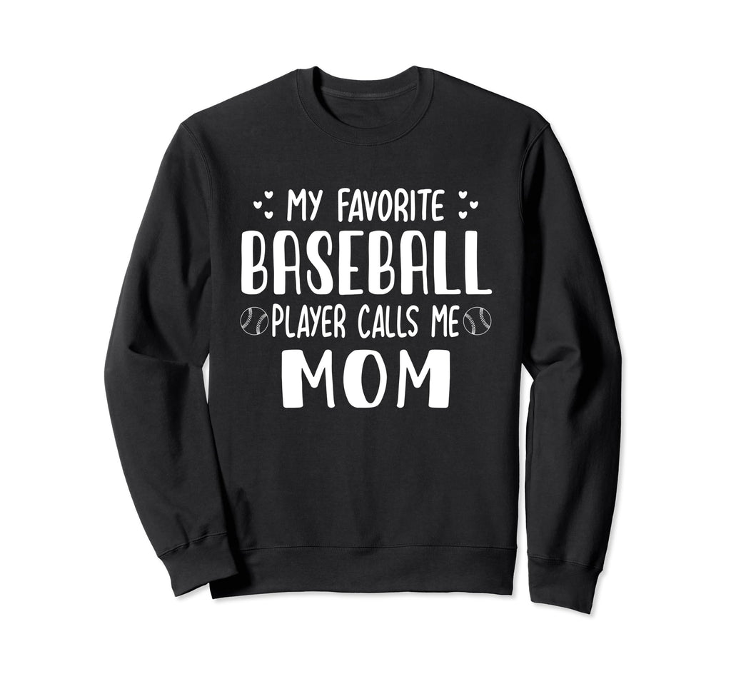 My Favorite Baseball Player Calls Me Sweatshirt - Unique Graphic Unisex - T-Shirt, Sweatshirt, Hoodie