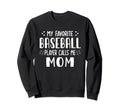 My Favorite Baseball Player Calls Me Sweatshirt - Unique Graphic Unisex - T-Shirt, Sweatshirt, Hoodie